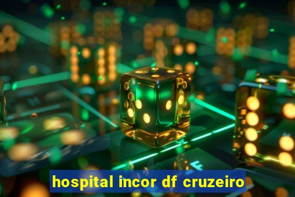 hospital incor df cruzeiro